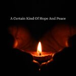 A Certain Kind of Hope and Peace