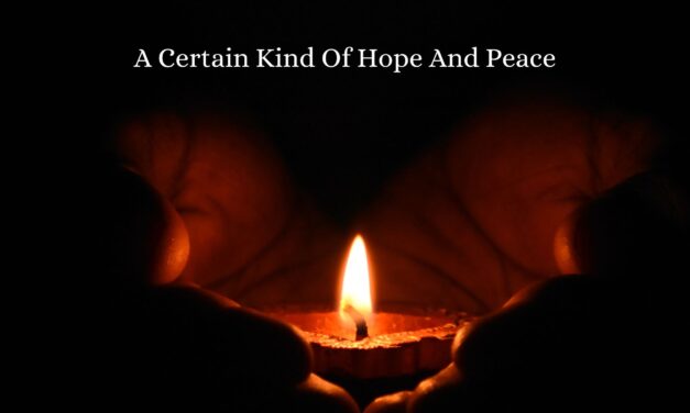 A Certain Kind of Hope and Peace